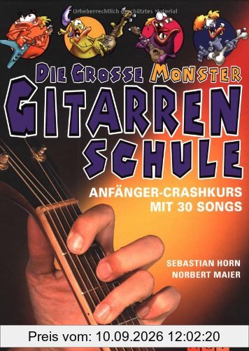 Die große Monster-Gitarrenschule. Anfänger Crashkurs mit 30 Songs zum Lernen und Üben