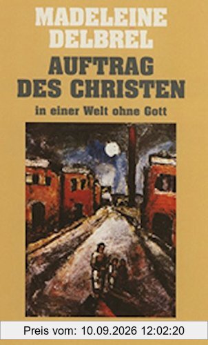 Auftrag des Christen in einer Welt ohne Gott (Sammlung Theologia Romanica)