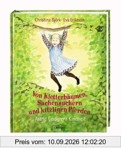 Von Kletterbäumen, Sachensuchern und kitzligen Pferden: Astrid Lindgrens Kindheit