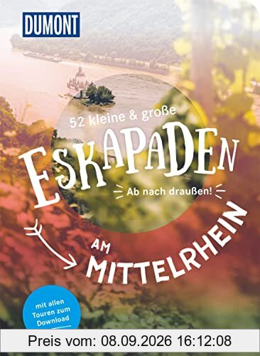 52 kleine & große Eskapaden am Mittelrhein: Ab nach draußen! (DuMont Eskapaden)