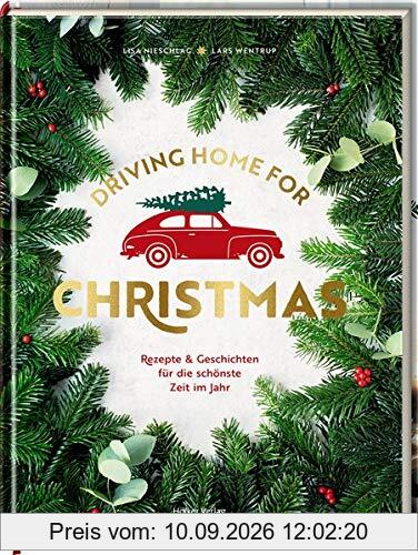 Driving Home for Christmas: Rezepte & Geschichten für die schönste Zeit im Jahr