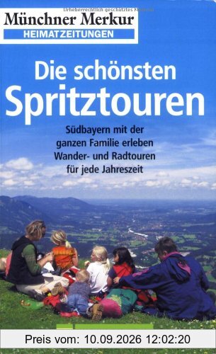 Die schönsten Spritztouren: Für jede Jahreszeit. Wandern und Radeln mit der ganzen Familie