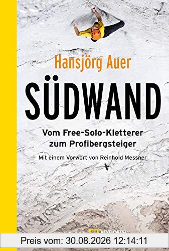 Südwand: Vom Free-Solo-Kletterer zum Profibergsteiger