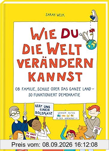 Wie du die Welt verändern kannst: Ob Familie, Schule oder das ganze Land - so funktioniert Demokratie
