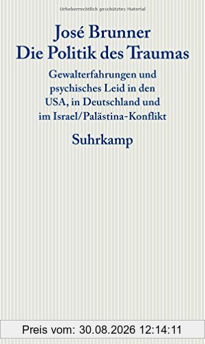 Die Politik des Traumas: Gewalterfahrungen und psychisches Leid in den USA, in Deutschland und im Israel/Palästina-Konflikt