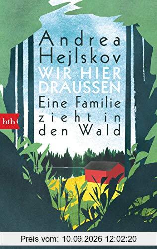 Wir hier draußen: Eine Familie zieht in den Wald