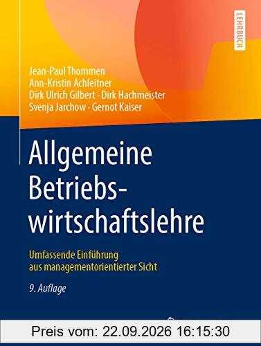 Allgemeine Betriebswirtschaftslehre: Umfassende Einführung aus managementorientierter Sicht