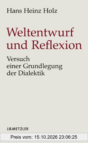 Weltentwurf und Reflexion: Versuch einer Grundlegung der Dialektik