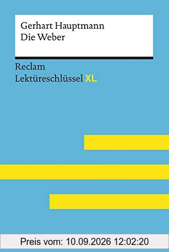 Die Weber von Gerhart Hauptmann: Lektüreschlüssel mit Inhaltsangabe, Interpretation, Prüfungsaufgaben mit Lösungen, Lernglossar. (Reclam Lektüreschlüssel XL)