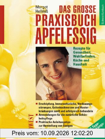 Das große Praxisbuch Apfelessig. Rezepte für Gesundheit, Wohlbefinden, Küche und Haushalt