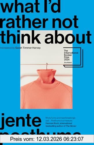 Jente Posthuma What I'd Rather Not Think About, Shortlisted For The International Booker Prize 2024
