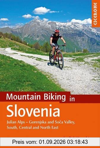 Mountain Biking in Slovenia: Julian Alps - Gorenjska and Soca Valley, Southern, Central and the North East (Cycling)