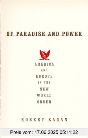 Binding : Gebundene Ausgabe, Label : Knopf, Publisher : Knopf, NumberOfItems : 1, medium : Gebundene Ausgabe, numberOfPages : 112, publicationDate : 2003-01-28, releaseDate : 2003-01-28, authors : Robert Kagan, languages : english, ISBN : 1400040930