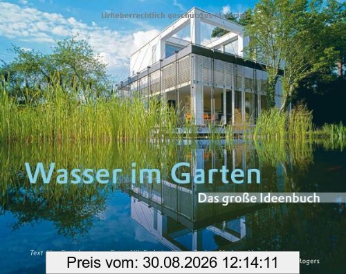 Wasser im Garten - Das große Ideenbuch
