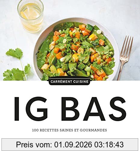 IG bas : 100 recettes saines et gourmandes