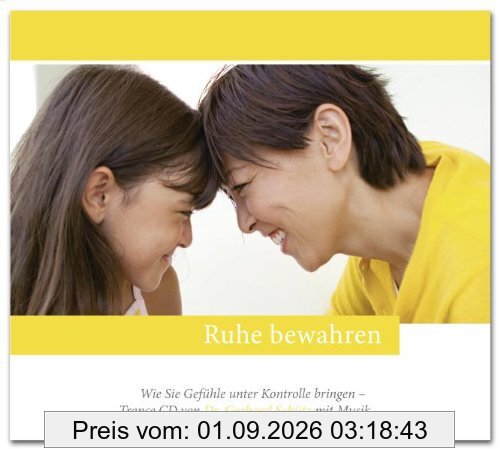 Ruhe bewahren: Wie Sie Gefühle unter Kontrolle bringen - Selbsthilfe durch hypnose-ähnliche Trance: 1