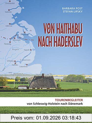 Von Haithabu nach Haderslev: Tourenbegleiter von Schleswig-Holstein nach Dänemark
