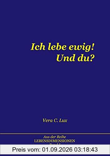 Ich lebe ewig! Und du? (Lebensdimensionen)