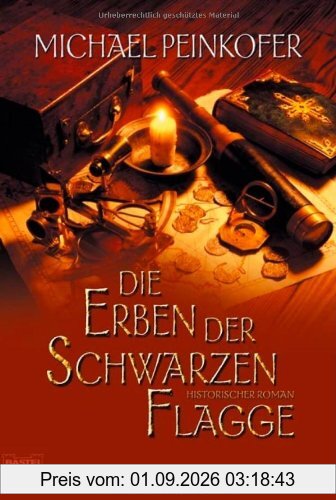 Die Erben der Schwarzen Flagge: Histrorischer Roman
