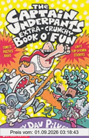 Captain Underpants' Extra-Crunchy Book O'Fun!