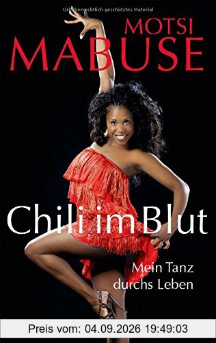 Chili im Blut: Mein Tanz durchs Leben