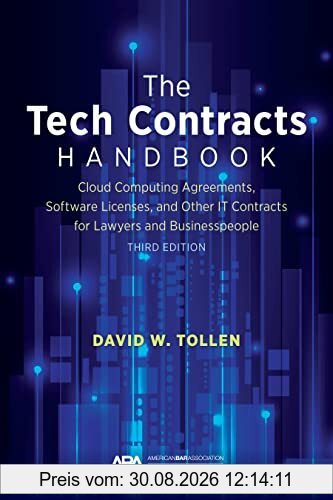 The Tech Contracts Handbook: Cloud Computing Agreements, Software Licenses, and Other IT Contracts for Lawyers and Businesspeople, Third Edition