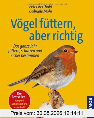 Vögel füttern, aber richtig: Das ganze Jahr füttern, schützen und sicher bestimmen