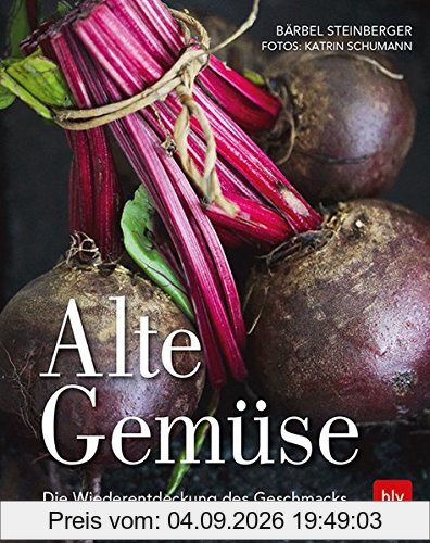 Alte Gemüse: Die Wiederentdeckung des Geschmacks
