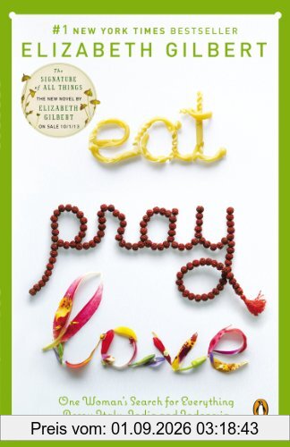 Eat, Pray, Love: One Woman's Search for Everything Across Italy, India and Indonesia