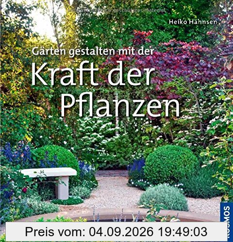 Gärten gestalten mit der Kraft der Pflanzen