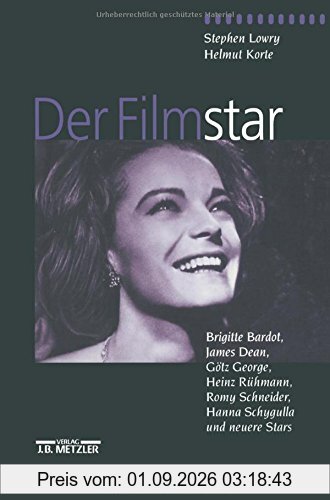 Der Filmstar: Brigitte Bardot, James Dean, Götz George, Heinz Rühmann, Romy Schneider, Hanna Schygulla und neuere Stars