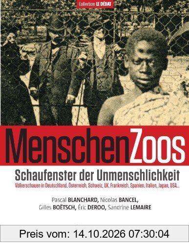 MenschenZoos : Schaufenster der Unmenschlichkeit