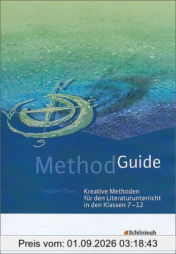 Method Guide: Kreative Methoden für den Literaturunterricht in den Klassen 7 - 12