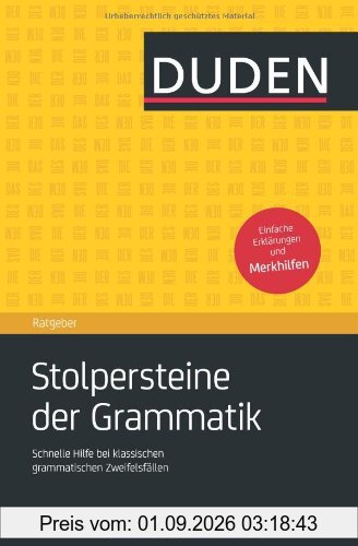 Duden Ratgeber - Stolpersteine der Grammatik: Schnelle Hilfe bei klassischen grammatischen Zweifelsfällen
