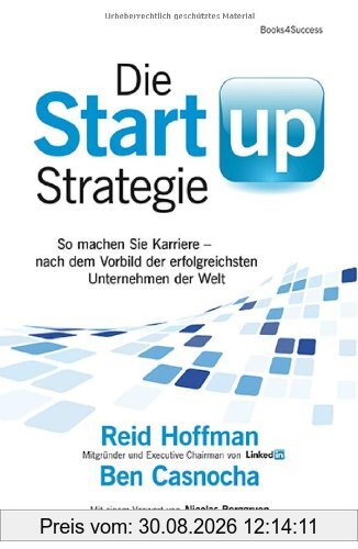 Die Start-up-Strategie: So machen Sie Karriere - nach dem Vorbild der erfolgreichsten Unternehmen der Welt