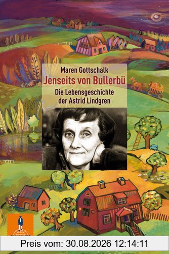 Jenseits von Bullerbü: Die Lebensgeschichte der Astrid Lindgren (Gulliver)