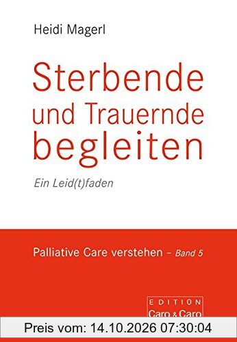 Sterbende und Trauernde begleiten: Ein Leid(t)faden