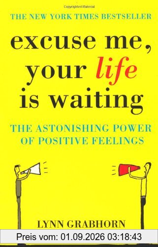 Excuse Me, Your Life is Waiting: The Power of Positive Feelings