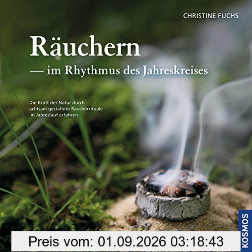 Räuchern im Rhythmus des Jahreskreises: Die Kraft der Natur durch achtsam gestaltete Räucherrituale im Jahreslauf erfahren