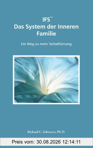 IFS Das System der Inneren Familie: Ein Weg zu mehr Selbstführung