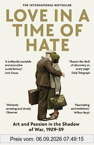 Love in a Time of Hate: Art and Passion in the Shadow of War, 1929-39