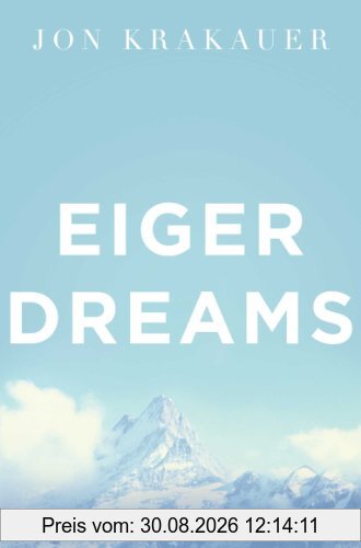 Eiger Dreams: Ventures Among Men and Mountains
