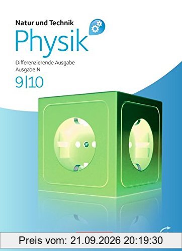 Natur und Technik - Physik: Differenzierende Ausgabe - Realschule/Oberschule Niedersachsen: 9./10. Schuljahr - Schülerbuch mit …