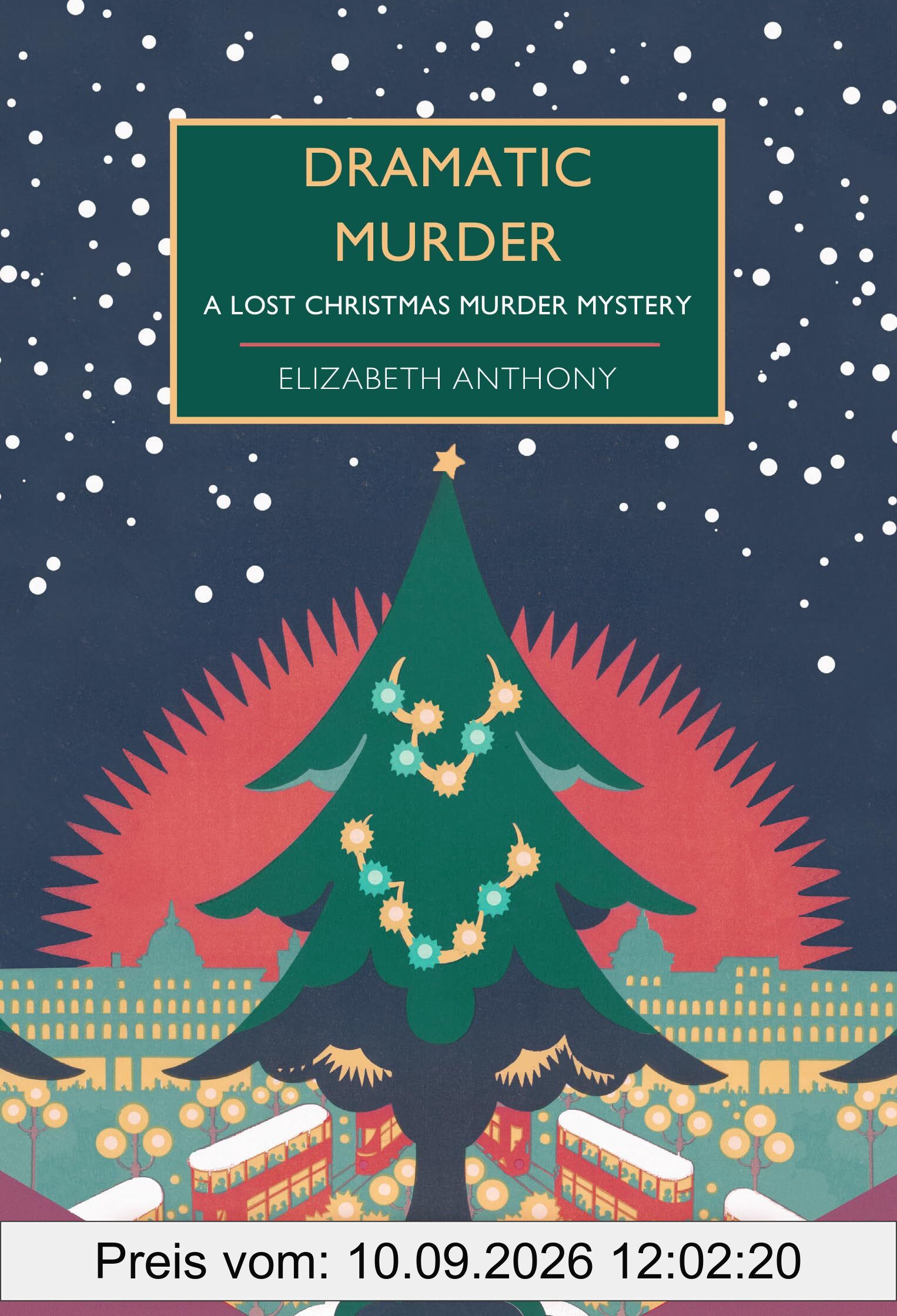 Dramatic Murder: A Lost Christmas Murder Mystery (British Library Crime Classics, Band 131)