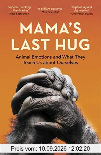 Mama's Last Hug: Animal Emotions and What They Teach Us about Ourselves