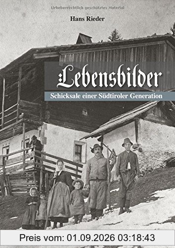 Lebensbilder: Schicksale einer Südtiroler Generation
