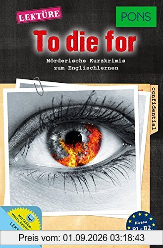 PONS Lektüre Kurzkrimis Englisch: To die for. Mörderische Kurzkrimis zum Englischlernen. Mit Vokabeltrainer-App. (PONS Kurzkrimi)