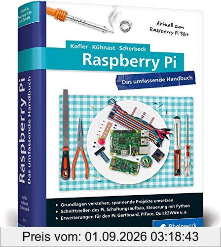 Raspberry Pi: Das umfassende Handbuch. Aktuell zu Raspberry Pi 3B+ und Zero WH