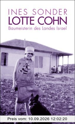 Lotte Cohn - Baumeisterin des Landes Israel: Eine Biographie