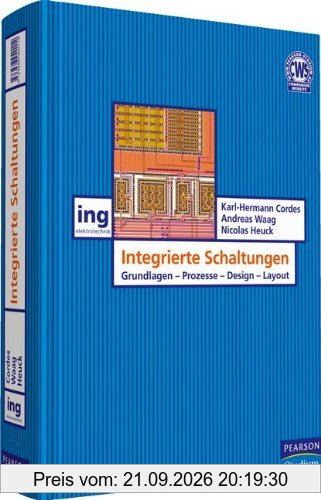 Integrierte Schaltungen: Grundlagen - Prozesse - Design (Pearson Studium - Elektrotechnik)